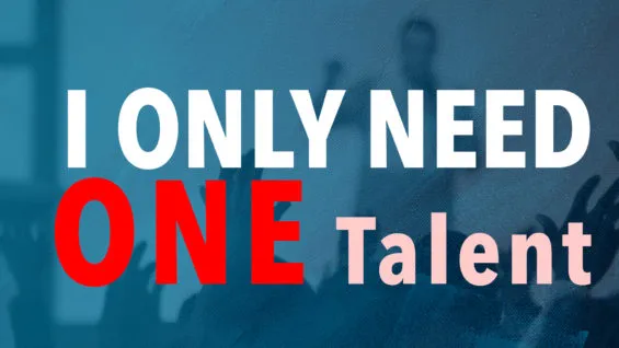 I Need Only One Talent