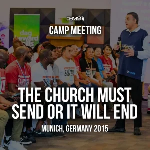 The Church Must send or it will end